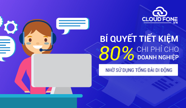 Tổng đài di động giúp doanh nghiệp tiết kiệm đến 80% chi phí so với tổng đài truyền thống.