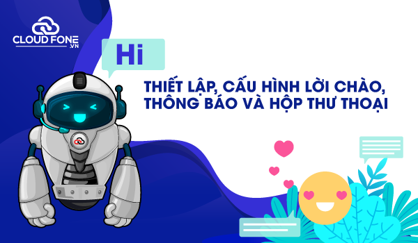 Hướng dẫn thiết lập, cấu hình lời chào, thông báo và hộp thư thoại