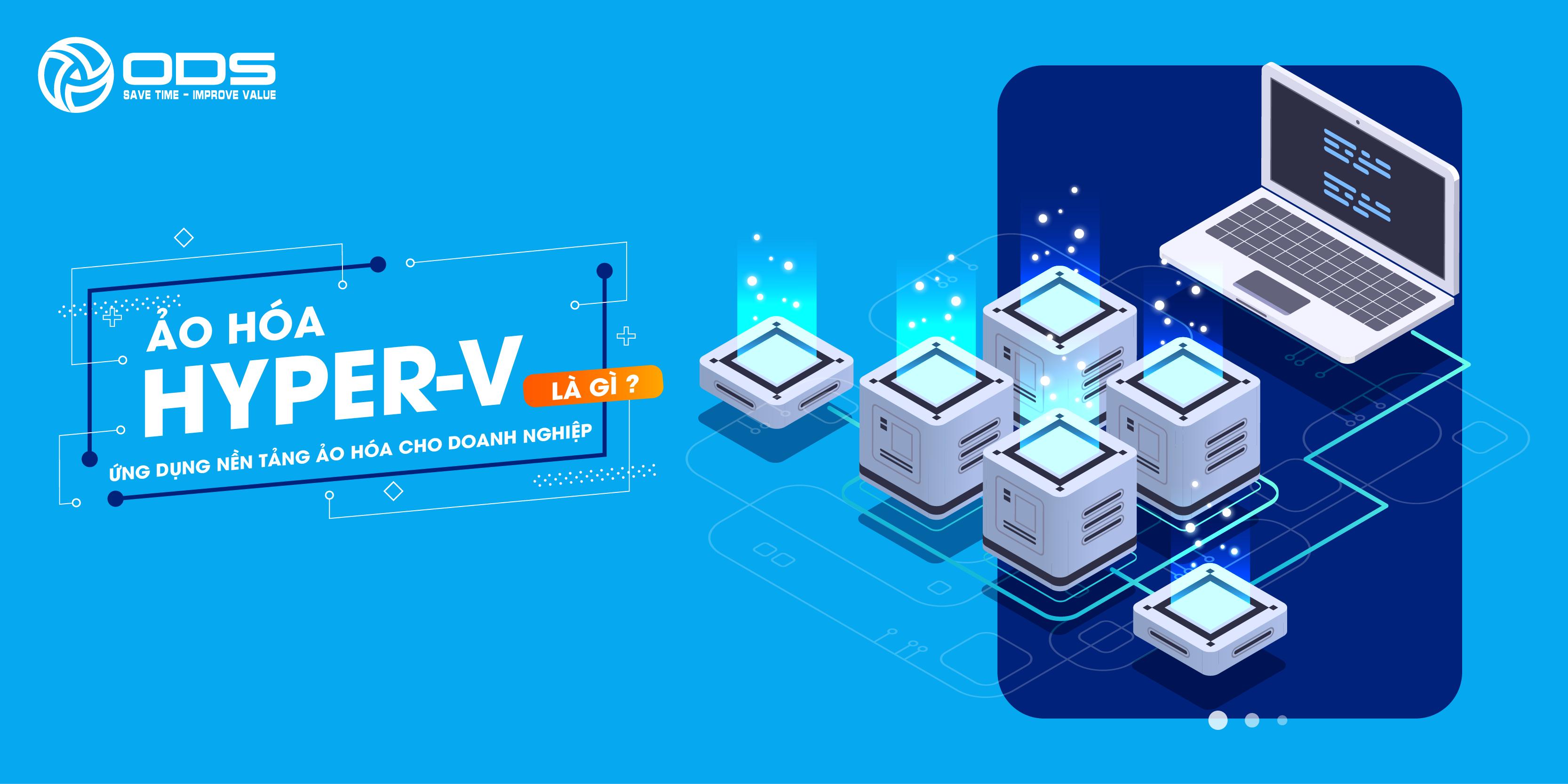 Công nghệ ảo hóa Hyper-V cho doanh nghiệp