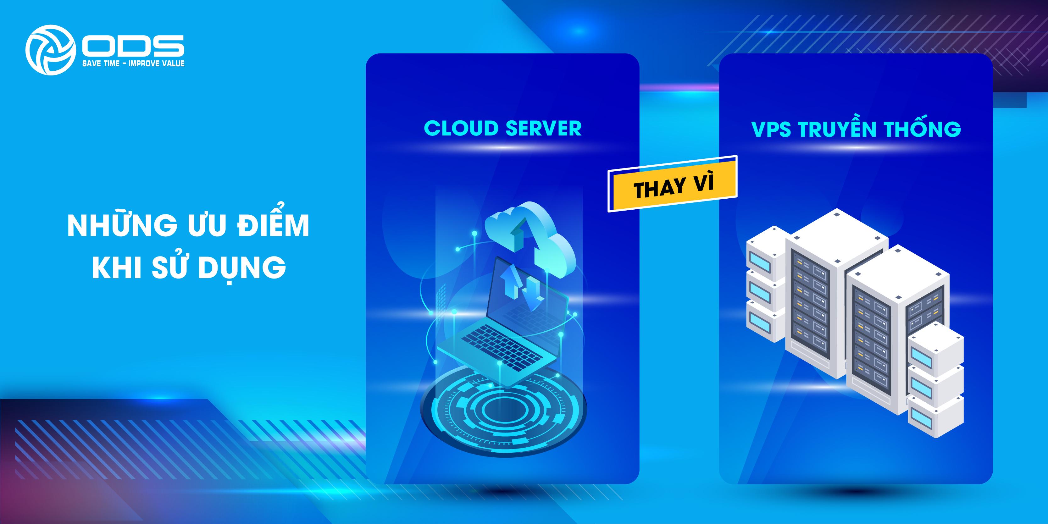 Có rất nhiều điểm khác biệt giữa dịch vụ VPS truyền thống và Cloud Server