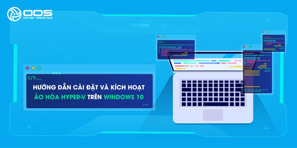 Hướng dẫn cài đặt và kích hoạt ảo hóa Hyper-V trên Windows 10