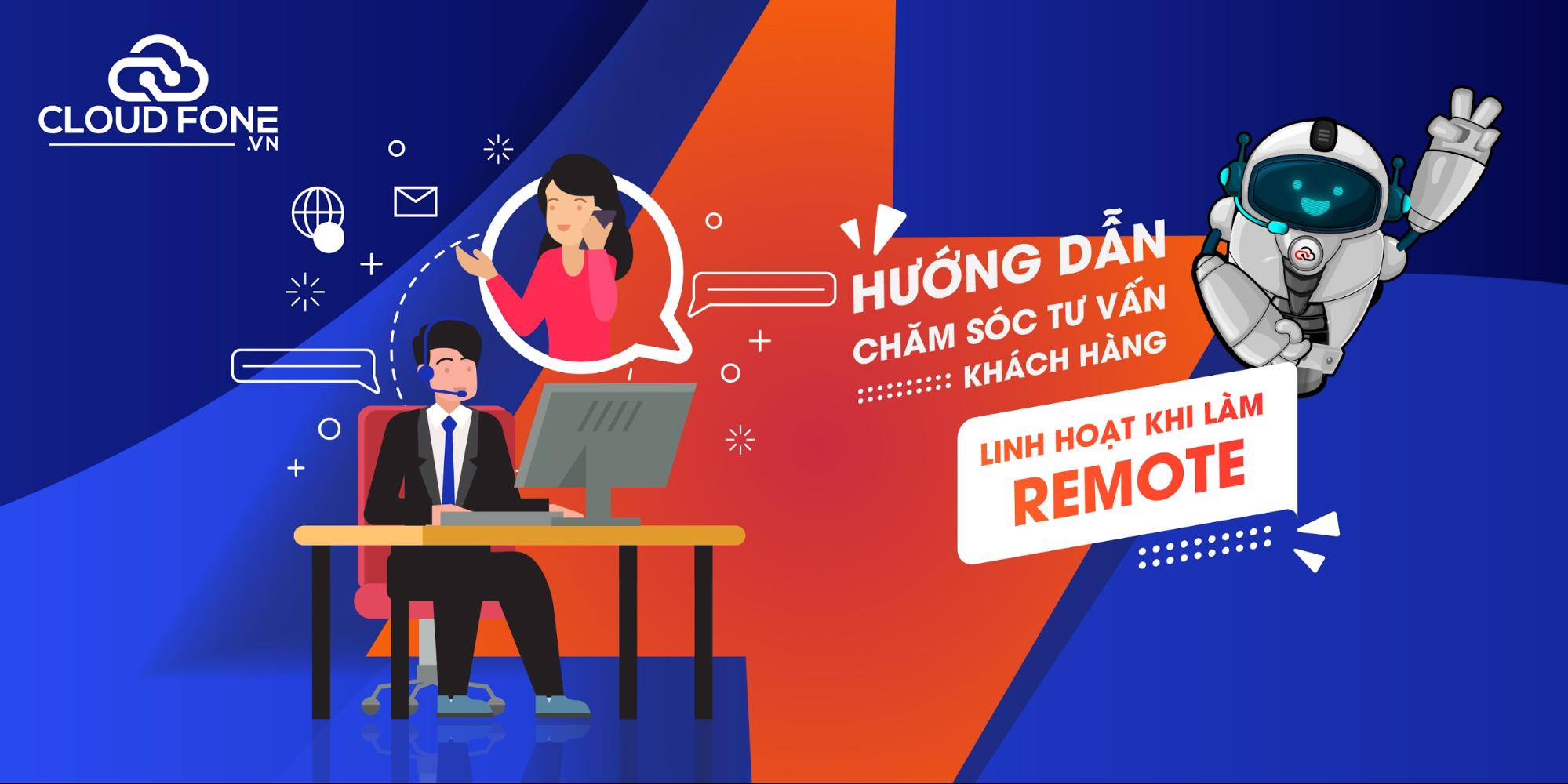 Chăm sóc khách hàng linh hoạt khi làm remote