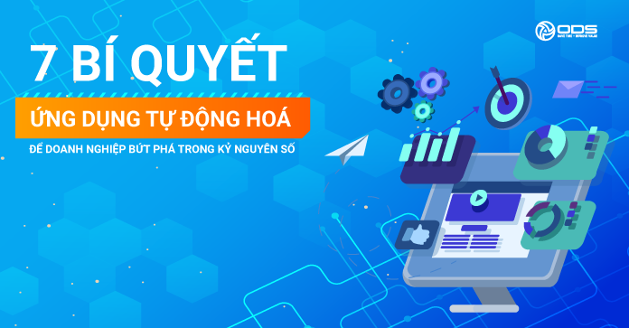 7 Bí quyết ứng dụng Tự động hóa để doanh nghiệp bứt phá trong Kỷ nguyên số