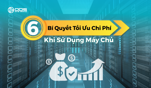 6 Bí quyết tối ưu chi phí khi sử dụng máy chủ