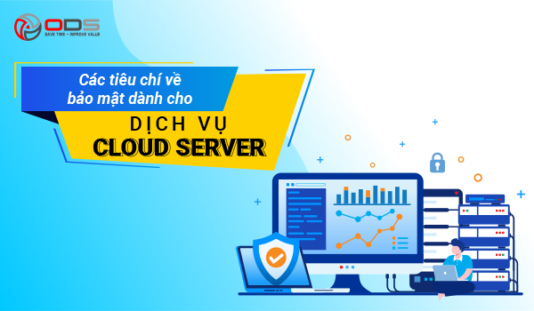Các tiêu chí về bảo mật dành cho dịch vụ Cloud Server