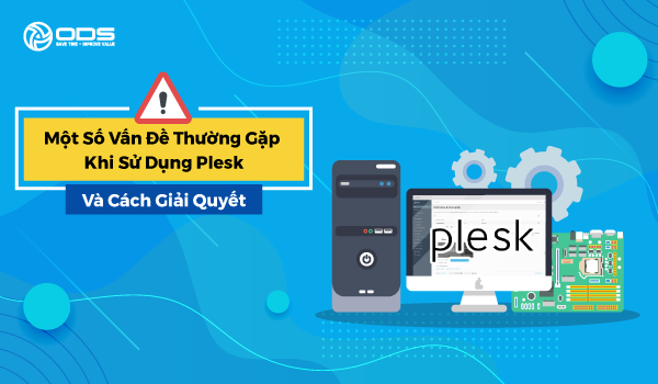 Một số vấn đề thường gặp khi sử dụng Plesk và cách giải quyết