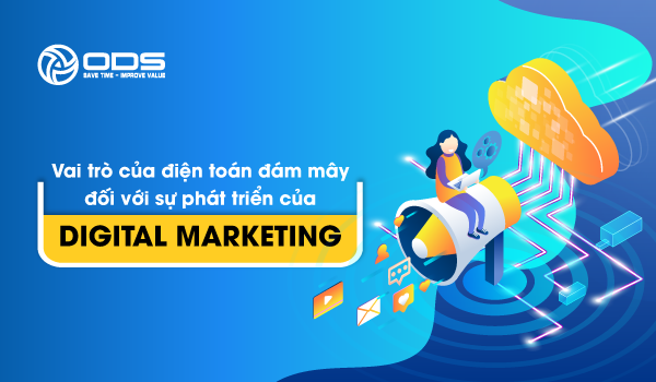 Vai trò của điện toán đám mây với sự phát triển của Digital Marketing