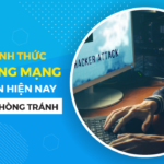 Các hình thức tấn công mạng phổ biến hiện nay và cách phòng tránh