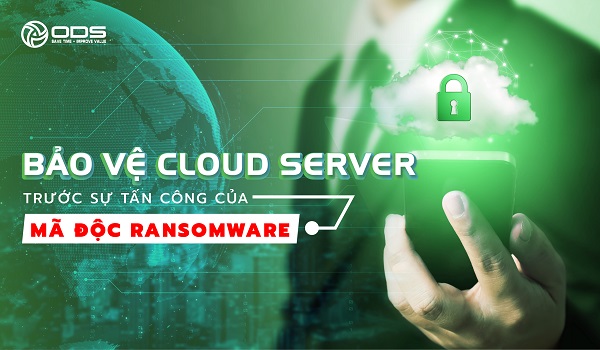 Bảo Vệ Cloud Server Trước Tấn Công Mã Độc Ransomware