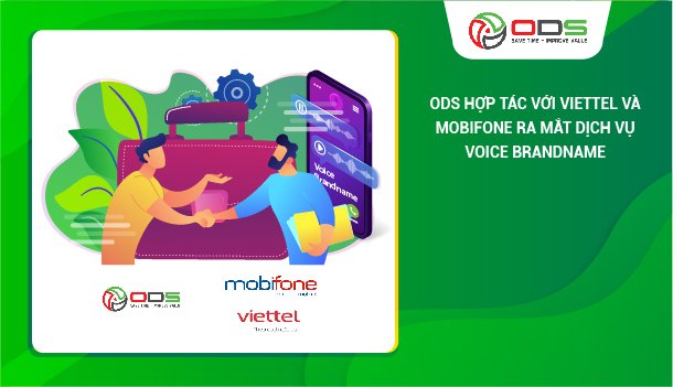 ODS hợp tác với Viettel và Mobifone ra mắt dịch vụ Voice Brandname.