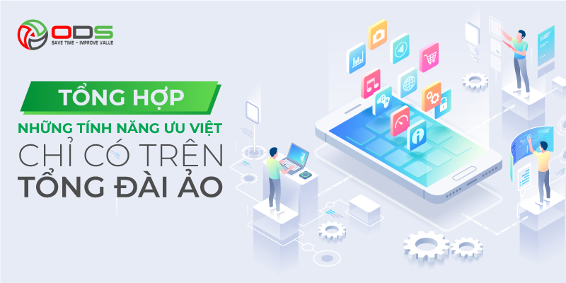 Tổng hợp những tính năng ưu việt chỉ có trên tổng đài ảo