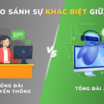 SO SÁNH SỰ KHÁC BIỆT GIỮA TỔNG ĐÀI ẢO VÀ TỔNG ĐÀI TRUYỀN THỐNG