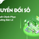 Chuyển Đổi Số: Bí Quyết Chinh Phục Thị Trường Bán Lẻ