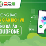 ODS THÔNG BÁO VỀ VIỆC CHUYỂN GIAO DỊCH VỤ TỔNG ĐÀI ẢO CLOUDFONE